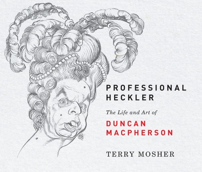 Professional Heckler: The Life and Art of Duncan Macpherson book