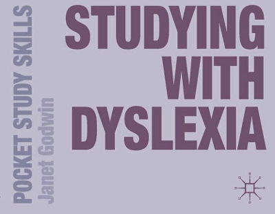 Studying with Dyslexia by Janet Godwin