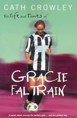 Life and Times of Gracie Faltrain by Cath Crowley