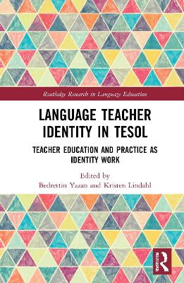 Language Teacher Identity in TESOL: Teacher Education and Practice as Identity Work book