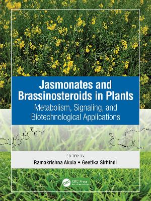 Jasmonates and Brassinosteroids in Plants: Metabolism, Signaling, and Biotechnological Applications book