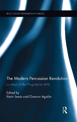 The Modern Percussion Revolution: Journeys of the Progressive Artist by Kevin Lewis