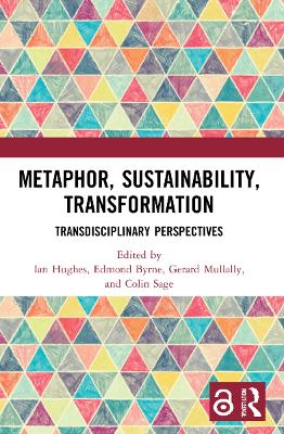 Metaphor, Sustainability, Transformation: Transdisciplinary Perspectives by Ian Hughes