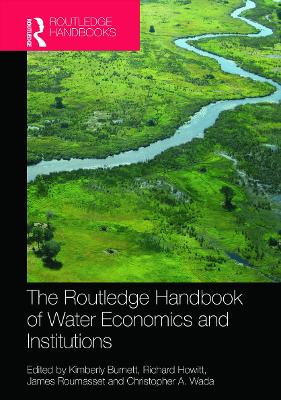 Routledge Handbook of Water Economics and Institutions by Kimberly Burnett