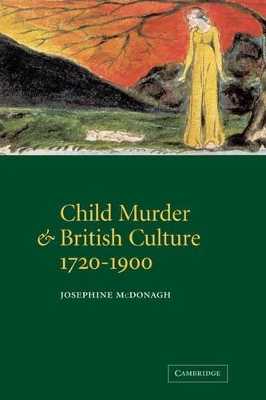 Child Murder and British Culture, 1720-1900 by Josephine McDonagh
