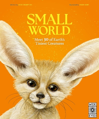 Small World: Meet 30 of Earth’s Tiniest Creatures book