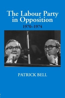 Labour Party in Opposition 1970-1974 book