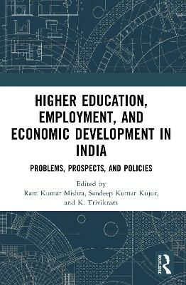 Higher Education, Employment, and Economic Development in India: Problems, Prospects, and Policies book