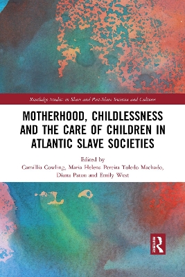 Motherhood, Childlessness and the Care of Children in Atlantic Slave Societies book