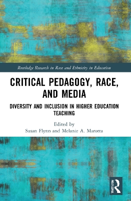Critical Pedagogy, Race, and Media: Diversity and Inclusion in Higher Education Teaching book