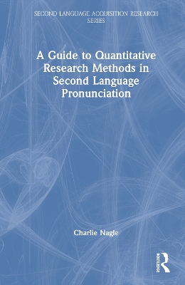 A Guide to Quantitative Research Methods in Second Language Pronunciation by Charlie Nagle