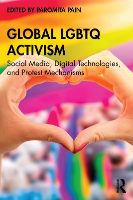 Global LGBTQ Activism: Social Media, Digital Technologies, and Protest Mechanisms book