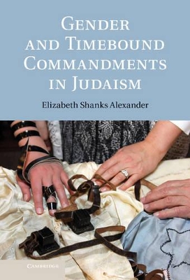 Gender and Timebound Commandments in Judaism by Elizabeth Shanks Alexander