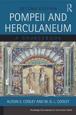 Pompeii and Herculaneum: A Sourcebook by Alison E. Cooley