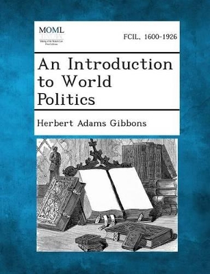 An Introduction to World Politics by Herbert Adams Gibbons