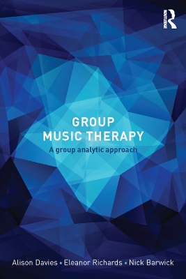 Group Music Therapy: A group analytic approach by Alison Davies