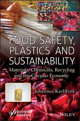 Food Safety, Plastics and Sustainability: Materials, Chemicals, Recycling and the Circular Economy book