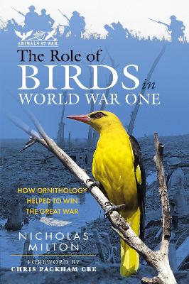 The Role of Birds in World War One: How Ornithology Helped to Win the Great War book