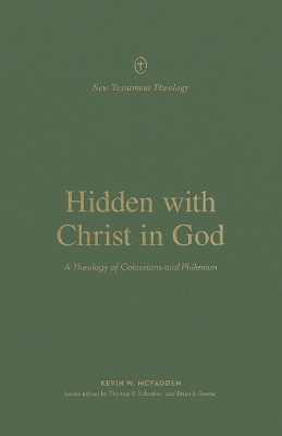 Hidden with Christ in God: A Theology of Colossians and Philemon book