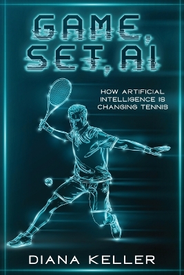 Game, Set, AI: How Artificial Intelligence is Changing Tennis book