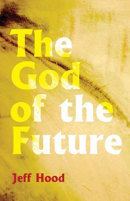 The God of the Future by Jeff Hood