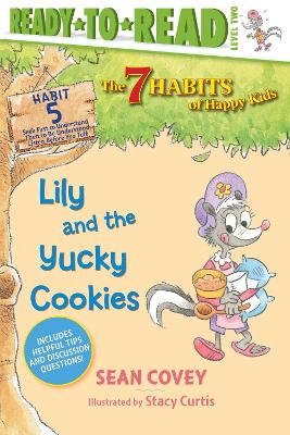 Lily and the Yucky Cookies: Habit 5 (Ready-to-Read Level 2) by Sean Covey