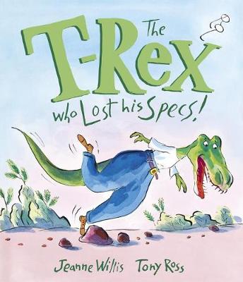 T-Rex Who Lost His Specs! by Jeanne Willis