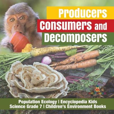 Producers, Consumers and Decomposers Population Ecology Encyclopedia Kids Science Grade 7 Children's Environment Books book