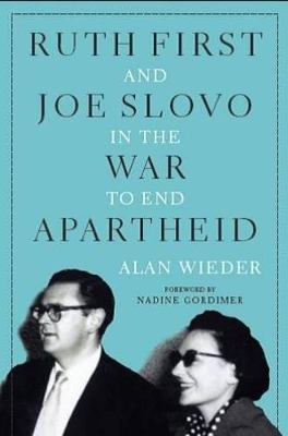Ruth First and Joe Slovo in the War to End Apartheid book