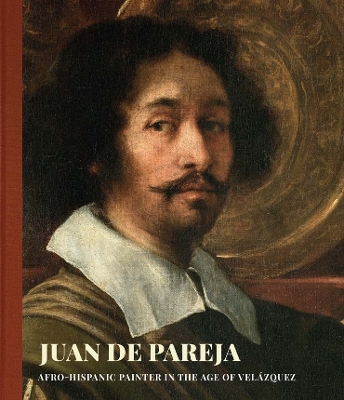 Juan de Pareja: Afro-Hispanic Painter in the Age of Velazquez book