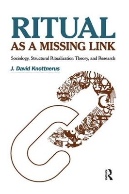 Ritual as a Missing Link: Sociology, Structural Ritualization Theory, and Research book