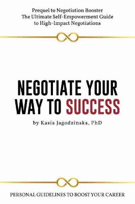 Negotiate Your Way to Success: Personal Guidelines to Boost Your Career with Confidence book