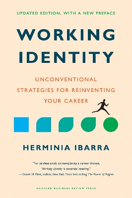 Working Identity: Unconventional Strategies for Reinventing Your Career, Updated Edition by Herminia Ibarra