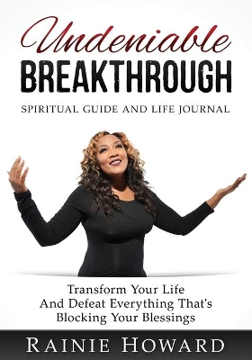 Undeniable Breakthrough: Transform Your Life and Defeat Everything That's Blocking Your Blessings book