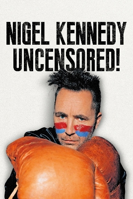 Nigel Kennedy Uncensored! book