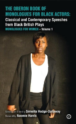 The The Oberon Book of Monologues for Black Actors: Classical and Contemporary Speeches from Black British Plays by Simeilia Hodge-Dallaway