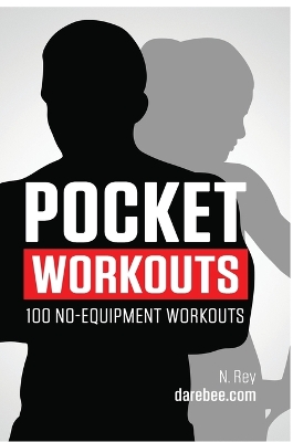 Pocket Workouts - 100 No-Equipment Darebee Workouts: Train Any Time, a book