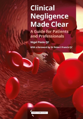 Clinical Negligence Made Clear: A Guide for Patients & Professionals book