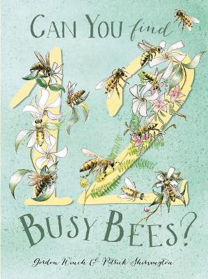 Can You Find 12 Busy Bees? by Gordon Winch