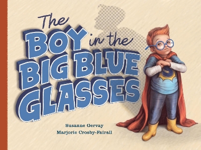 The Boy in the Big Blue Glasses by Susanne Gervay