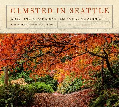 Olmsted in Seattle: Creating a Park System for a Modern City book