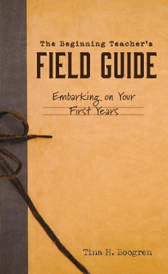 Beginning Teacher's Field Guide book