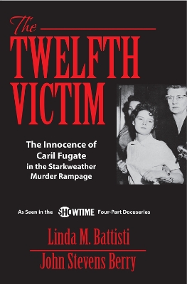 The Twelfth Victim: The Innocence of Caril Fugate in the Starkweather Murder Rampage book