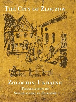 The City of Zloczow (Zolochiv, Ukraine) book