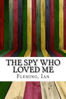 The Spy Who Loved Me by Ian Fleming