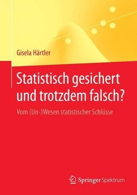 Statistisch gesichert und trotzdem falsch?: Vom (Un-)Wesen statistischer Schlüsse book