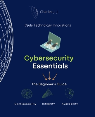 Cybersecurity Essentials: The Beginner's Guide book