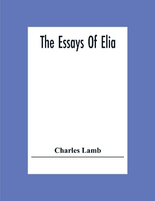 The Essays Of Elia book