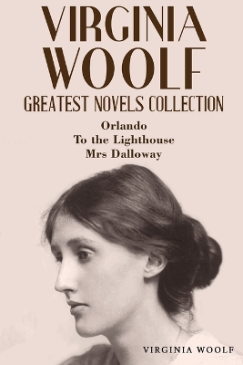 Virginia Woolf Greatest Novels Collection by Virginia Woolf