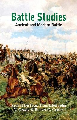 Battle Studies: Ancient and Modern Battle book